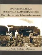 Ferrocarriles en Castilla-La Mancha, empeño y quimera