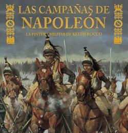 «Las campañas de Napoleón. La pintura militar de Keith Rocco»